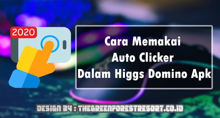 Setting Auto Clicker Higgs Domino Terbaru 2022 Ini Caranya!