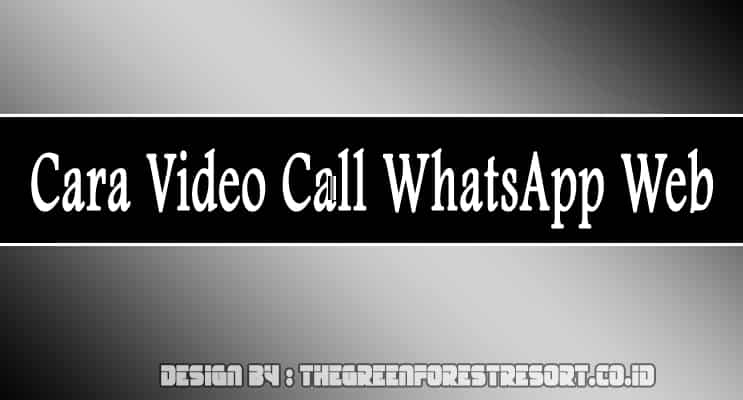 Cara Video Call WhatsApp Web