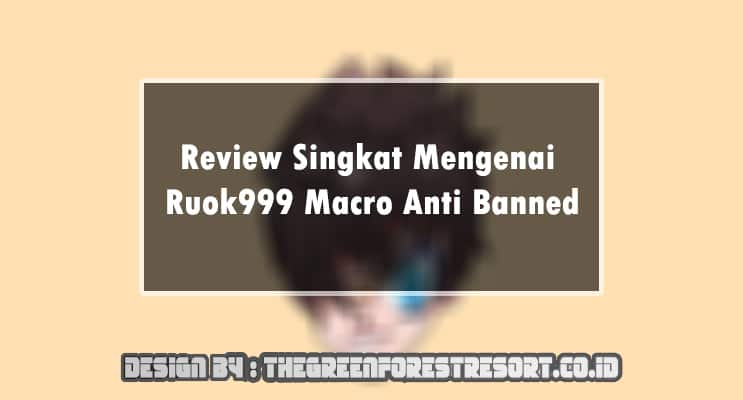 Review Singkat Mengenai Ruok999 Macro Anti Banned