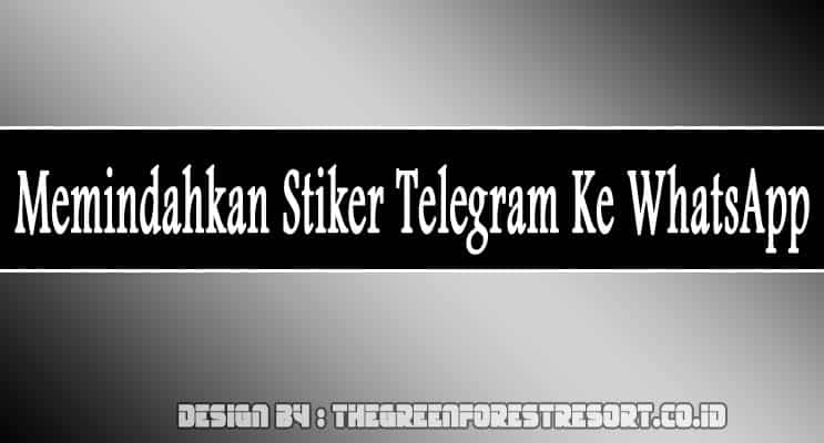 Cara Memindahkan Stiker Telegram Ke WhatsApp