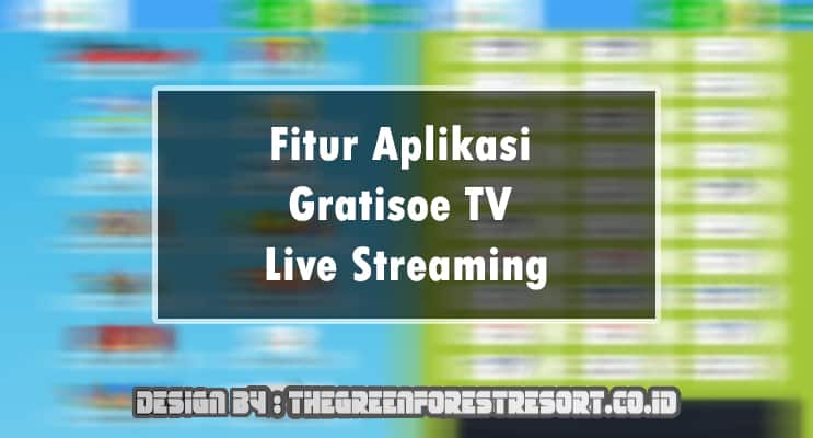Fitur Aplikasi Gratisoe TV Live Streaming